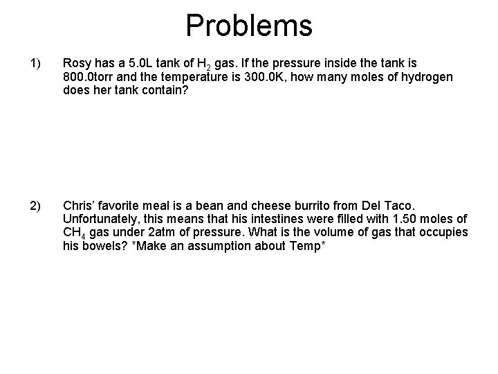 Problems 1) Rosy has a 5. 0 L tank of H 2 gas. If
