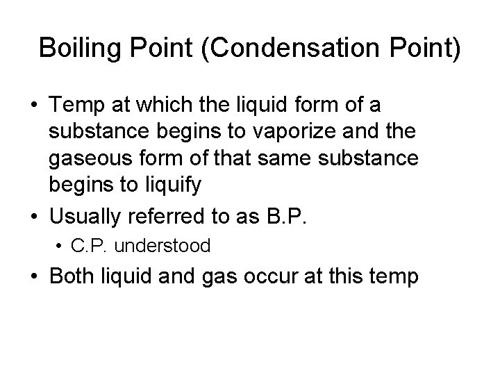 Boiling Point (Condensation Point) • Temp at which the liquid form of a substance