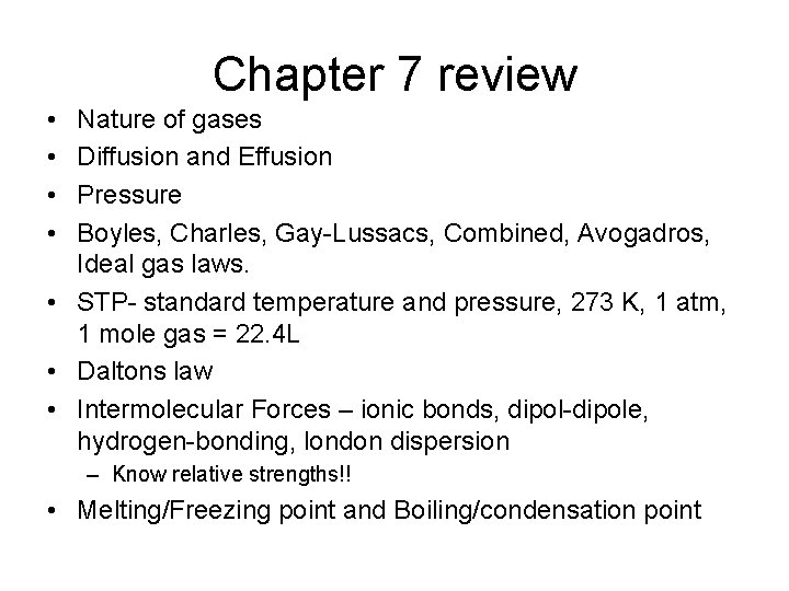 Chapter 7 review • • Nature of gases Diffusion and Effusion Pressure Boyles, Charles,