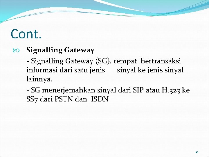 Cont. Signalling Gateway - Signalling Gateway (SG), tempat bertransaksi informasi dari satu jenis sinyal