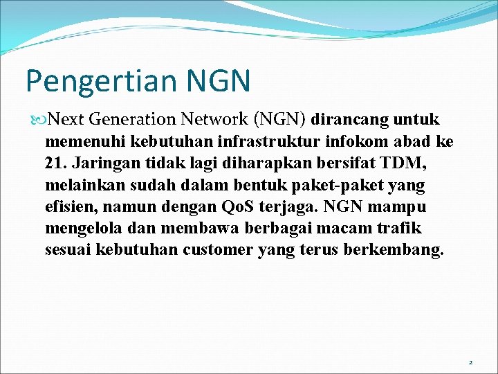 Pengertian NGN Next Generation Network (NGN) dirancang untuk memenuhi kebutuhan infrastruktur infokom abad ke