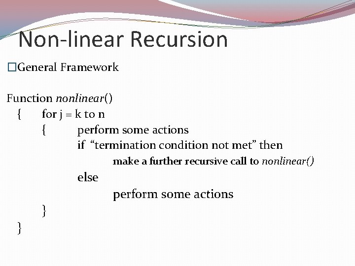 Non-linear Recursion �General Framework Function nonlinear() { for j = k to n {