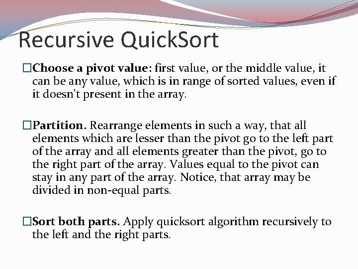 Recursive Quick. Sort �Choose a pivot value: first value, or the middle value, it