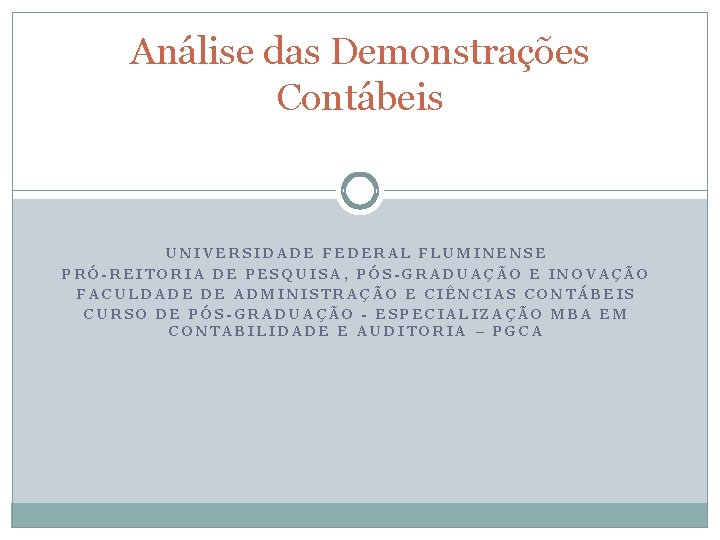 Análise das Demonstrações Contábeis UNIVERSIDADE FEDERAL FLUMINENSE PRÓ-REITORIA DE PESQUISA, PÓS-GRADUAÇÃO E INOVAÇÃO FACULDADE