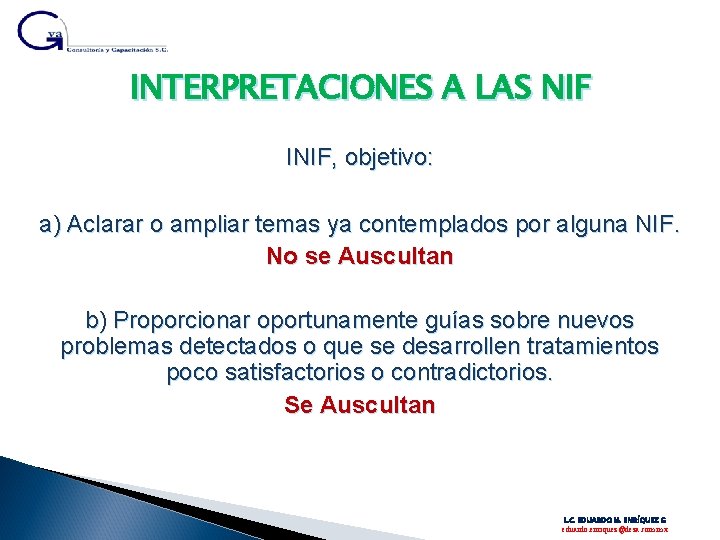 INTERPRETACIONES A LAS NIF INIF, objetivo: a) Aclarar o ampliar temas ya contemplados por