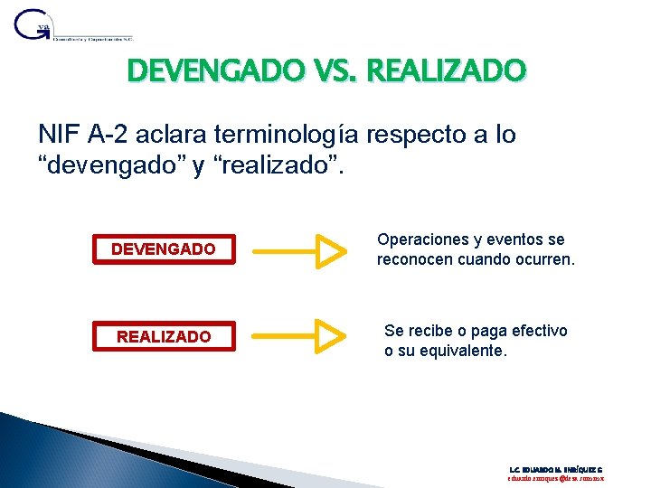 DEVENGADO VS. REALIZADO NIF A-2 aclara terminología respecto a lo “devengado” y “realizado”. DEVENGADO