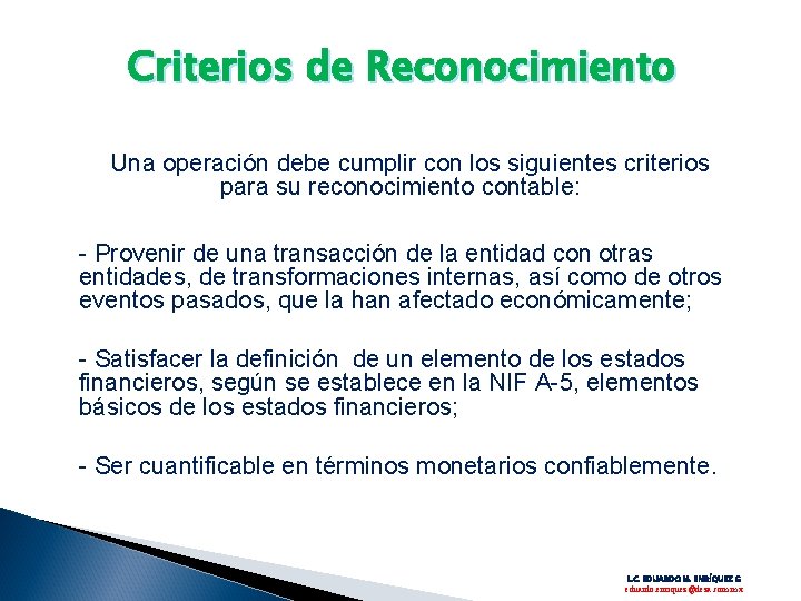 Criterios de Reconocimiento Una operación debe cumplir con los siguientes criterios para su reconocimiento