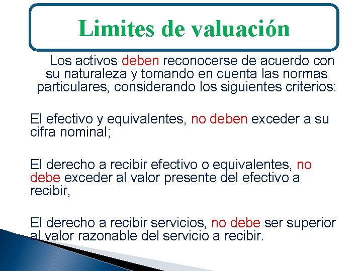 Limites de valuación Los activos deben reconocerse de acuerdo con su naturaleza y tomando