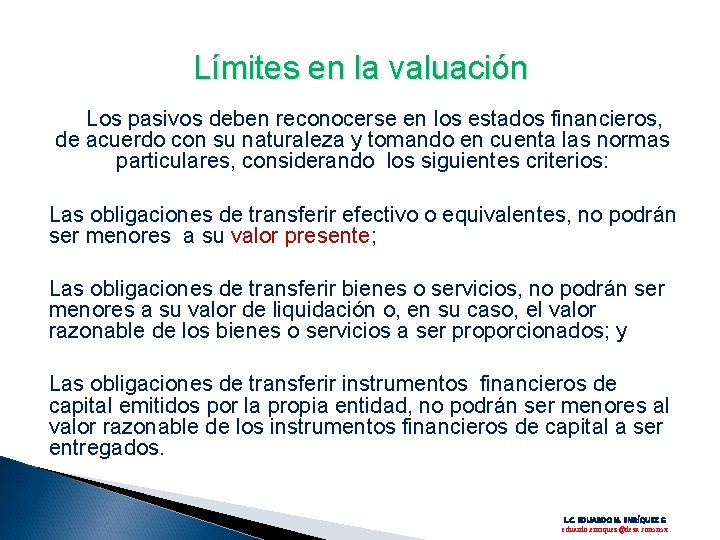 Límites en la valuación Los pasivos deben reconocerse en los estados financieros, de acuerdo