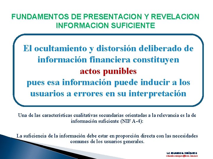 FUNDAMENTOS DE PRESENTACION Y REVELACION INFORMACION SUFICIENTE El ocultamiento y distorsión deliberado de información