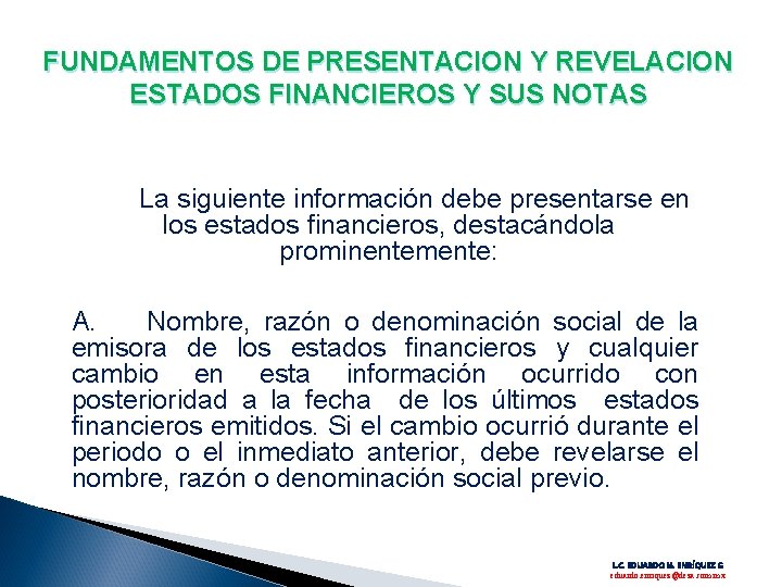 FUNDAMENTOS DE PRESENTACION Y REVELACION ESTADOS FINANCIEROS Y SUS NOTAS La siguiente información debe