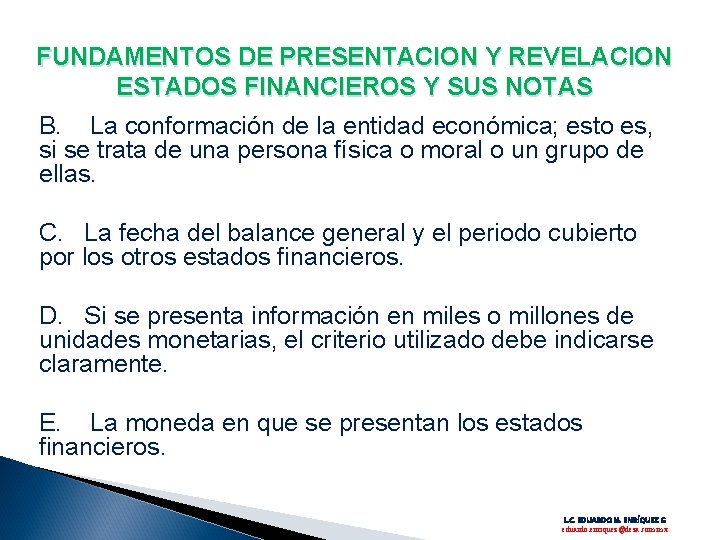 FUNDAMENTOS DE PRESENTACION Y REVELACION ESTADOS FINANCIEROS Y SUS NOTAS B. La conformación de