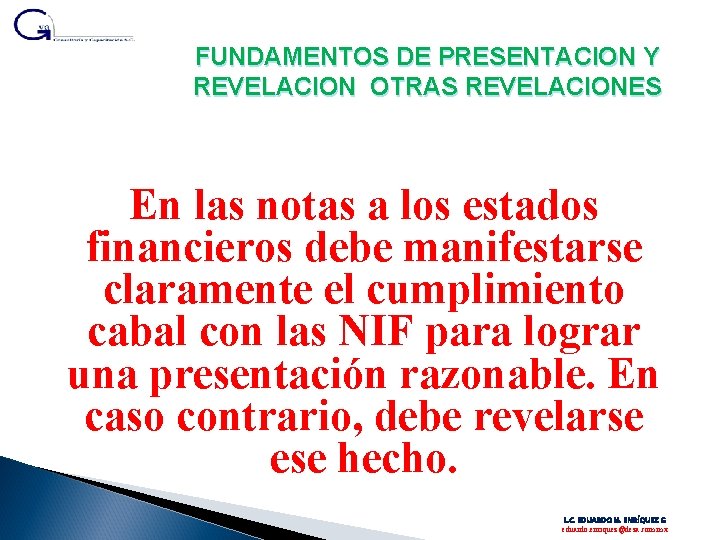 FUNDAMENTOS DE PRESENTACION Y REVELACION OTRAS REVELACIONES En las notas a los estados financieros