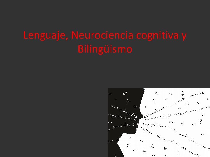 Lenguaje, Neurociencia cognitiva y Bilingüismo 