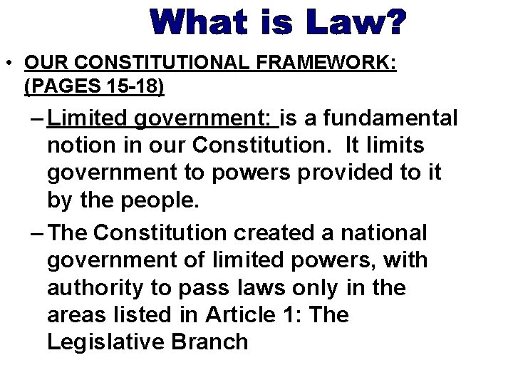 • OUR CONSTITUTIONAL FRAMEWORK: (PAGES 15 -18) – Limited government: is a fundamental • OUR CONSTITUTIONAL FRAMEWORK: (PAGES 15 -18) – Limited government: is a fundamental