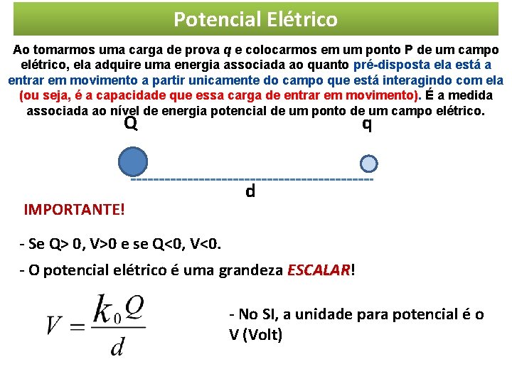 Potencial Elétrico Ao tomarmos uma carga de prova q e colocarmos em um ponto Potencial Elétrico Ao tomarmos uma carga de prova q e colocarmos em um ponto