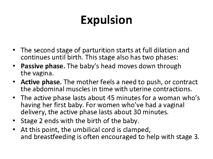 Expulsion • The second stage of parturition starts at full dilation and continues until