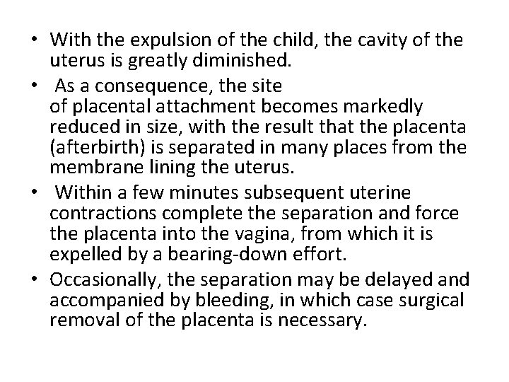  • With the expulsion of the child, the cavity of the uterus is