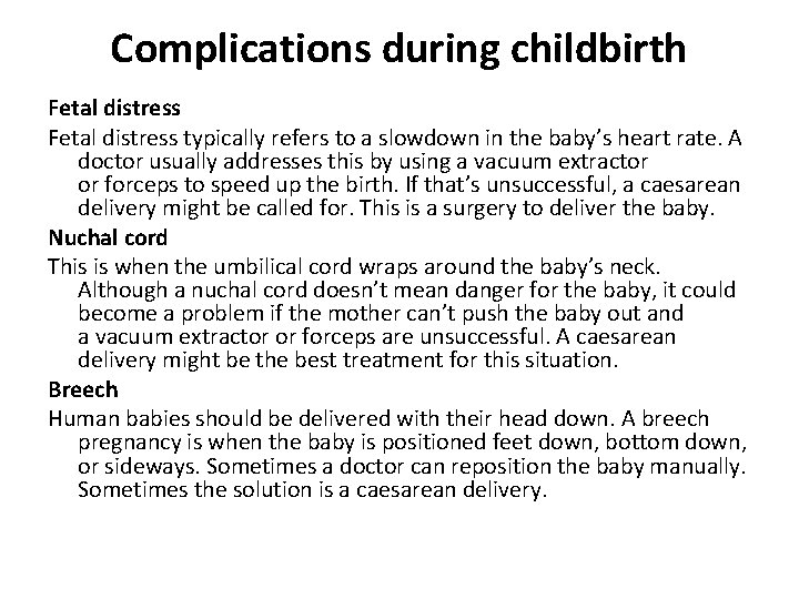 Complications during childbirth Fetal distress typically refers to a slowdown in the baby’s heart