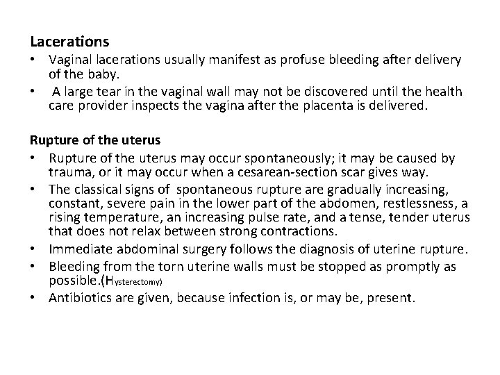 Lacerations • Vaginal lacerations usually manifest as profuse bleeding after delivery of the baby.