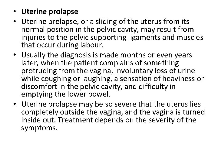  • Uterine prolapse, or a sliding of the uterus from its normal position