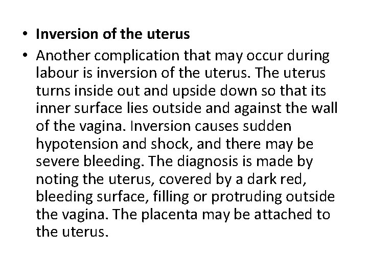  • Inversion of the uterus • Another complication that may occur during labour