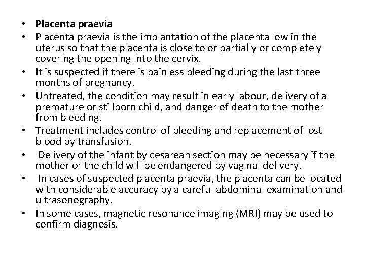  • Placenta praevia is the implantation of the placenta low in the uterus