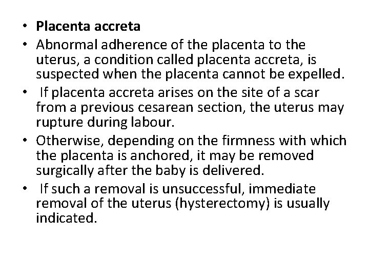  • Placenta accreta • Abnormal adherence of the placenta to the uterus, a