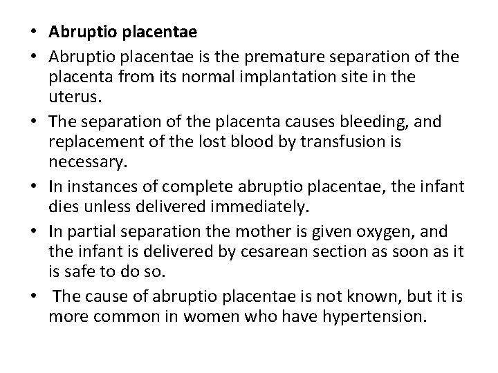  • Abruptio placentae is the premature separation of the placenta from its normal