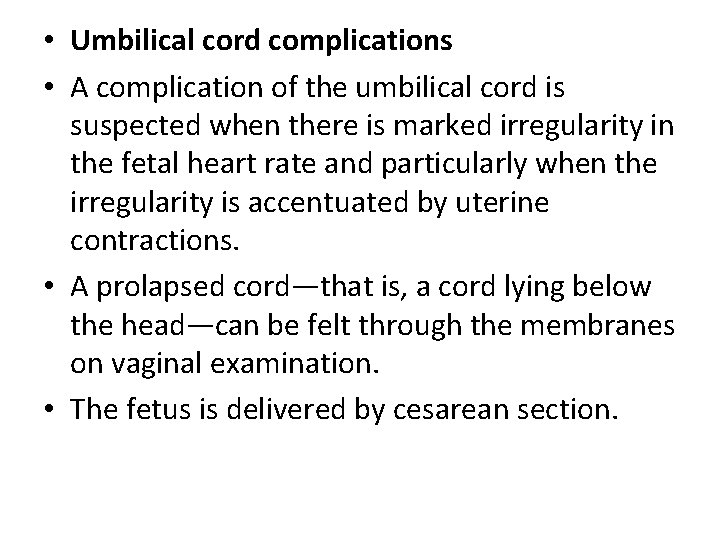  • Umbilical cord complications • A complication of the umbilical cord is suspected