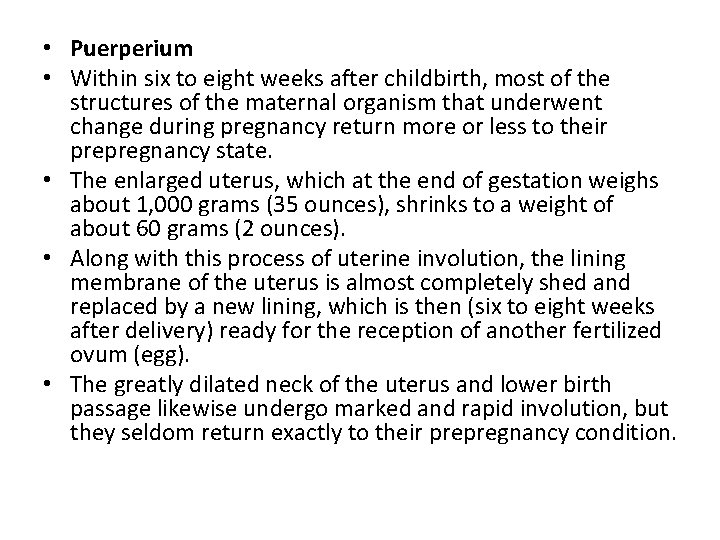  • Puerperium • Within six to eight weeks after childbirth, most of the