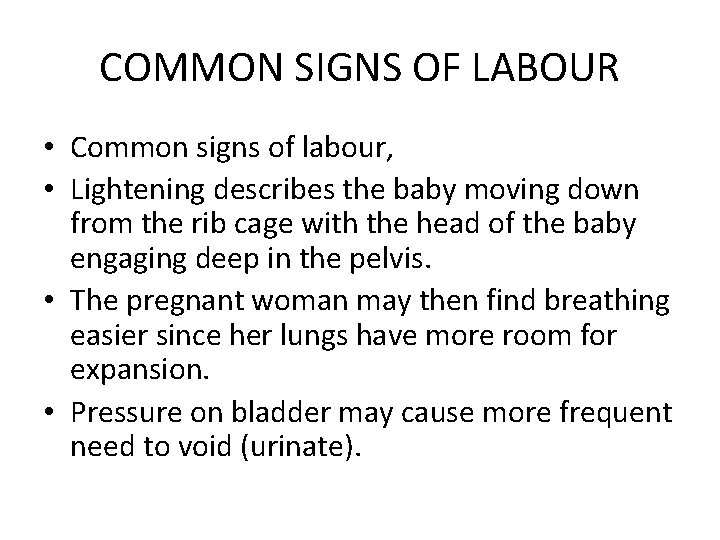 COMMON SIGNS OF LABOUR • Common signs of labour, • Lightening describes the baby