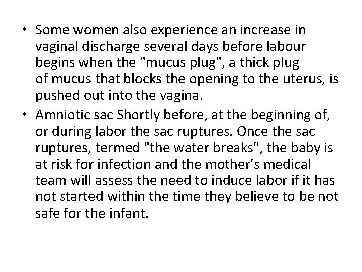  • Some women also experience an increase in vaginal discharge several days before