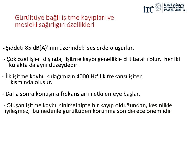 Gürültüye bağlı işitme kayıpları ve mesleki sağırlığın özellikleri - Şiddeti 85 d. B(A)' nın