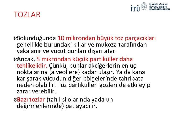 TOZLAR Solunduğunda 10 mikrondan büyük toz parçacıkları genellikle burundaki kıllar ve mukoza tarafından yakalanır