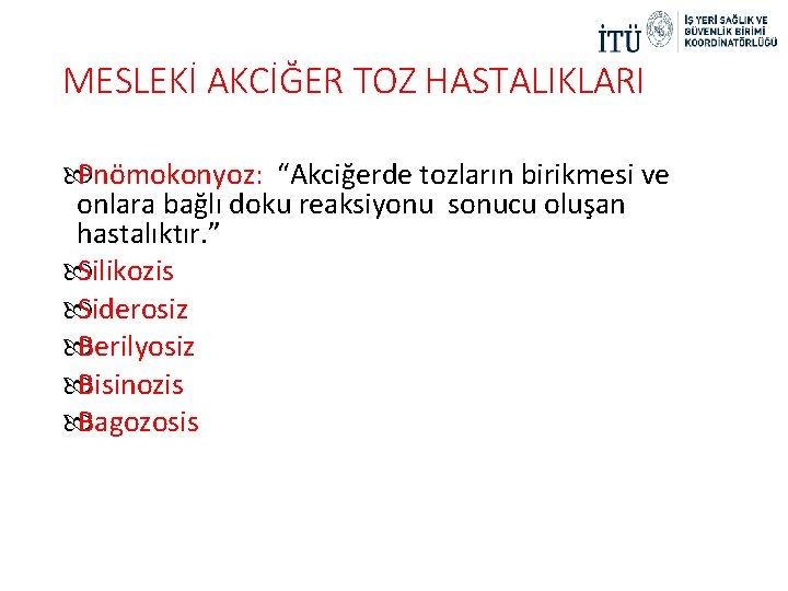 MESLEKİ AKCİĞER TOZ HASTALIKLARI Pnömokonyoz: “Akciğerde tozların birikmesi ve onlara bağlı doku reaksiyonu sonucu