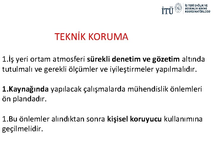 TEKNİK KORUMA 1. İş yeri ortam atmosferi sürekli denetim ve gözetim altında tutulmalı ve