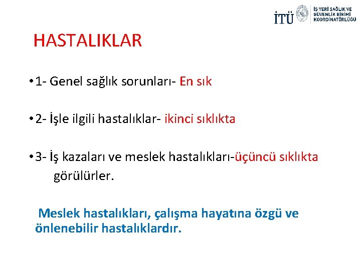  HASTALIKLAR • 1 - Genel sağlık sorunları- En sık • 2 - İşle