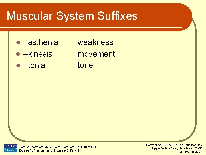 Muscular System Suffixes –asthenia l –kinesia l –tonia l weakness movement tone Medical Terminology: