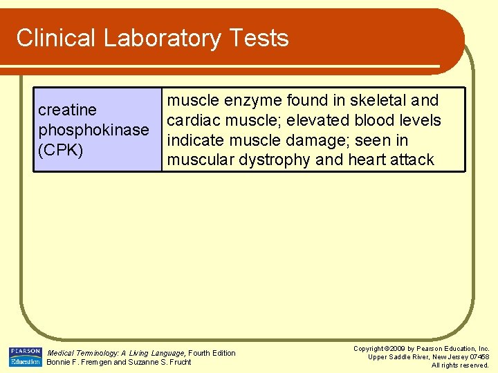 Clinical Laboratory Tests muscle enzyme found in skeletal and creatine cardiac muscle; elevated blood