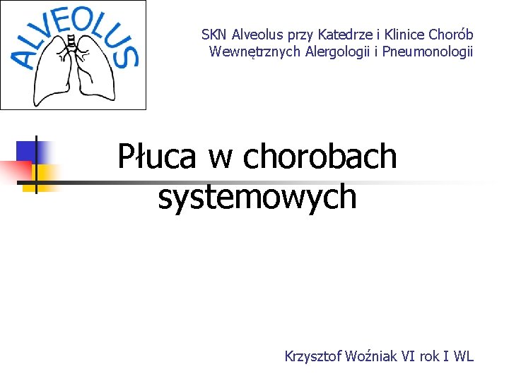 SKN Alveolus przy Katedrze i Klinice Chorób Wewnętrznych Alergologii i Pneumonologii Płuca w chorobach