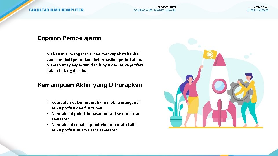 PROGRAM STUDI DESAIN KOMUNIKASI VISUAL Capaian Pembelajaran Mahasiswa mengetahui dan menyepakati hal-hal yang menjadi PROGRAM STUDI DESAIN KOMUNIKASI VISUAL Capaian Pembelajaran Mahasiswa mengetahui dan menyepakati hal-hal yang menjadi
