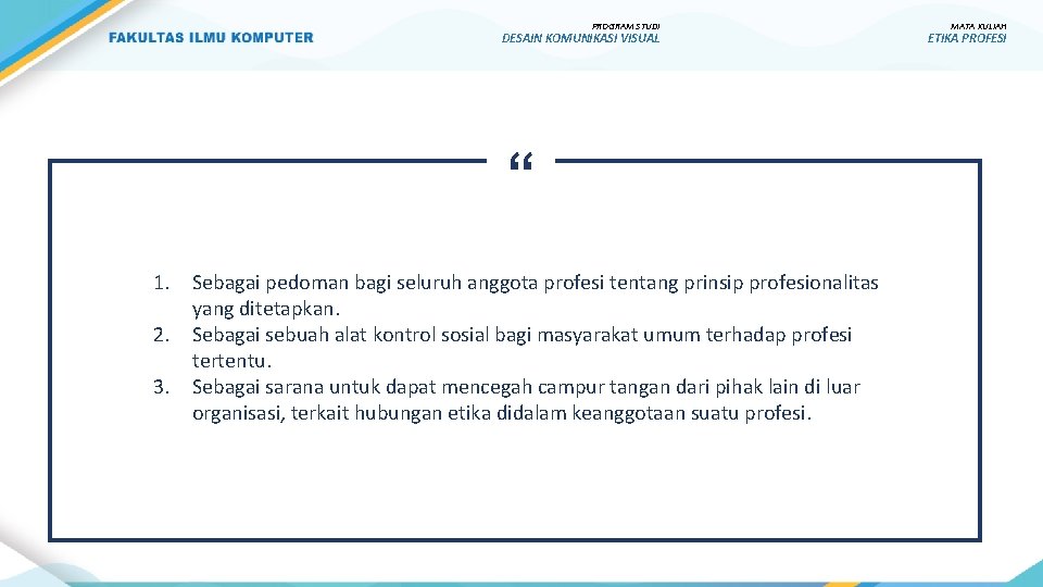 PROGRAM STUDI DESAIN KOMUNIKASI VISUAL “ 1. Sebagai pedoman bagi seluruh anggota profesi tentang PROGRAM STUDI DESAIN KOMUNIKASI VISUAL “ 1. Sebagai pedoman bagi seluruh anggota profesi tentang