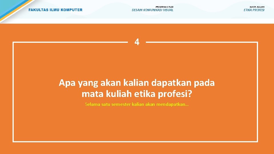 PROGRAM STUDI DESAIN KOMUNIKASI VISUAL 4 Apa yang akan kalian dapatkan pada mata kuliah PROGRAM STUDI DESAIN KOMUNIKASI VISUAL 4 Apa yang akan kalian dapatkan pada mata kuliah
