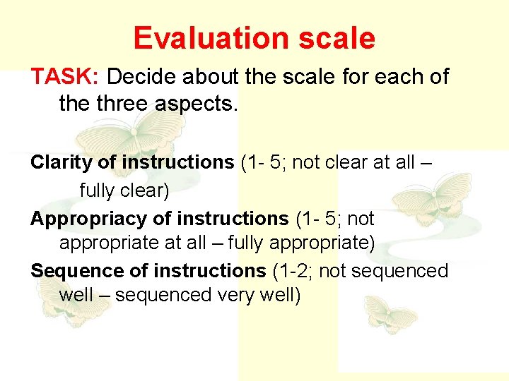Evaluation scale TASK: Decide about the scale for each of the three aspects. Clarity
