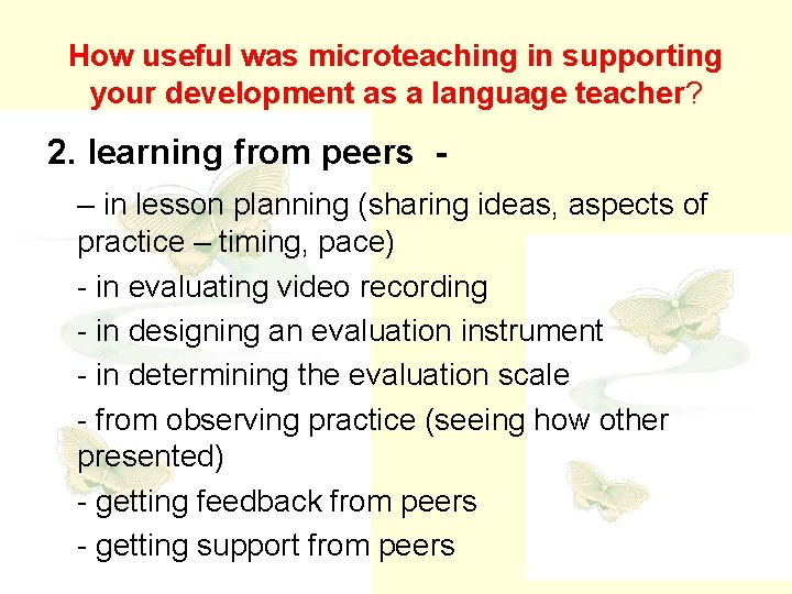 How useful was microteaching in supporting your development as a language teacher? 2. learning
