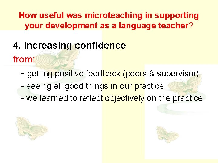 How useful was microteaching in supporting your development as a language teacher? 4. increasing