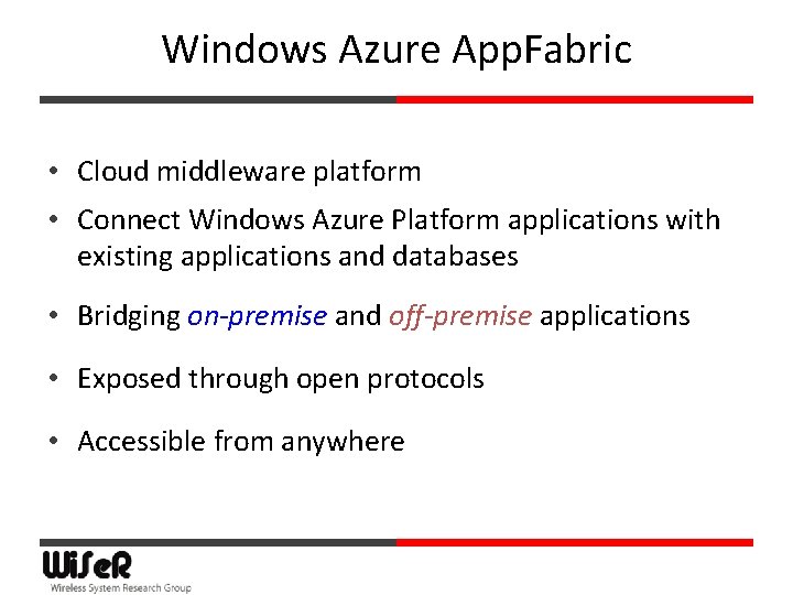 Windows Azure App. Fabric • Cloud middleware platform • Connect Windows Azure Platform applications