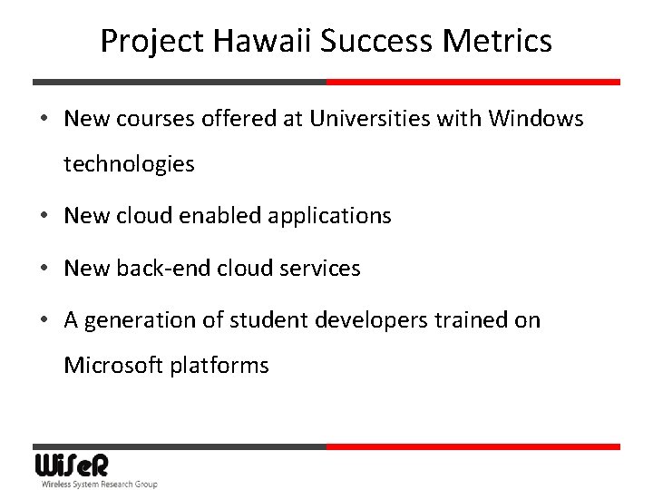 Project Hawaii Success Metrics • New courses offered at Universities with Windows technologies •