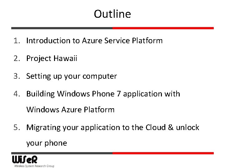 Outline 1. Introduction to Azure Service Platform 2. Project Hawaii 3. Setting up your
